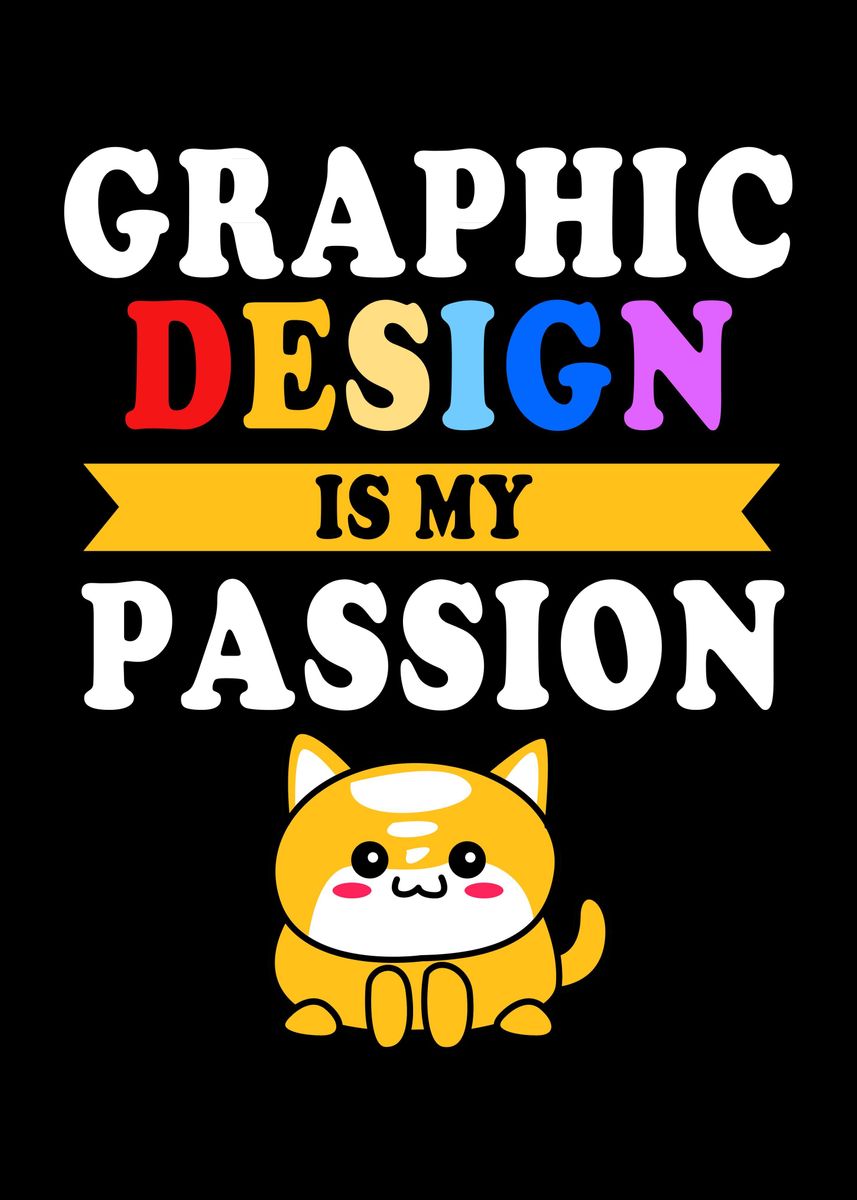 'Graphic Design My Passion' Poster, picture, metal print, paint by ...