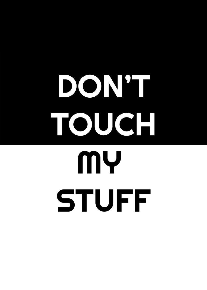 'Dont touch my stuff' Poster by cypher the third | Displate