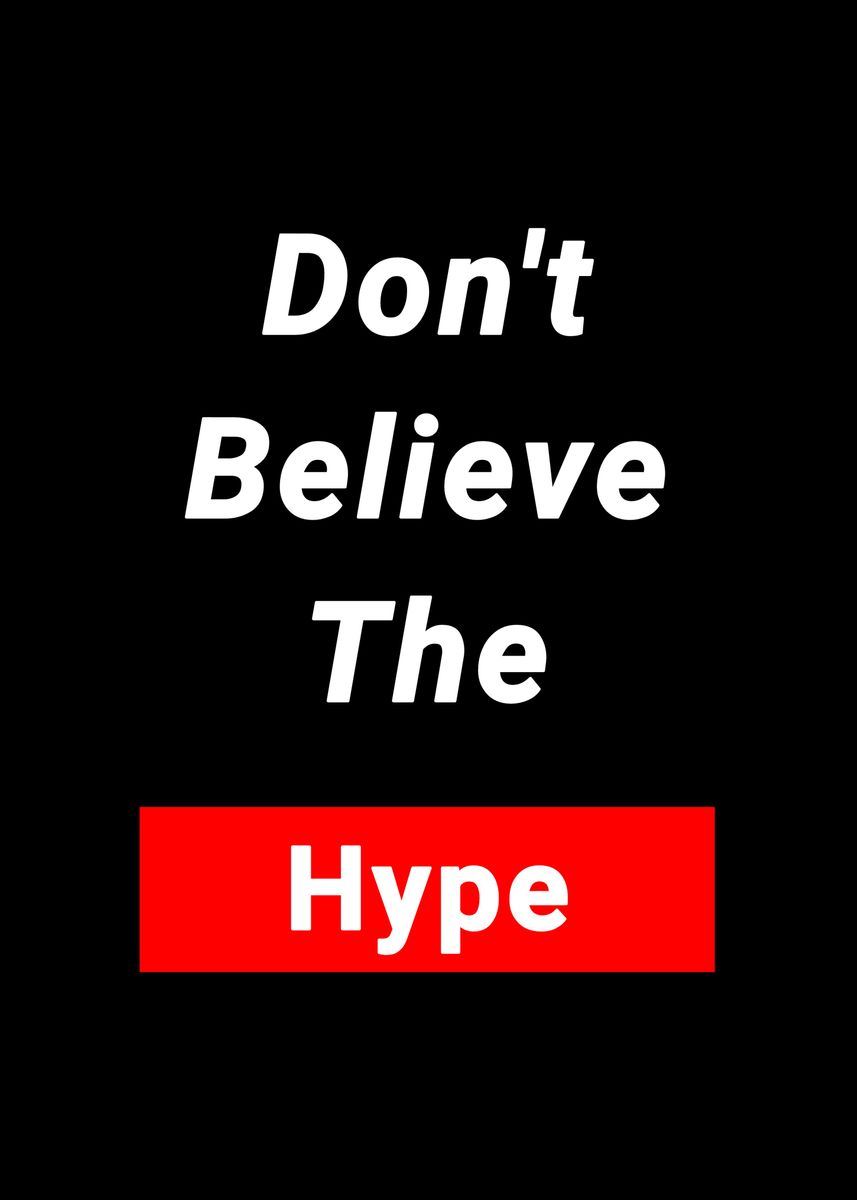 Dont Believe Hype Poster By Hype Sign Displate 