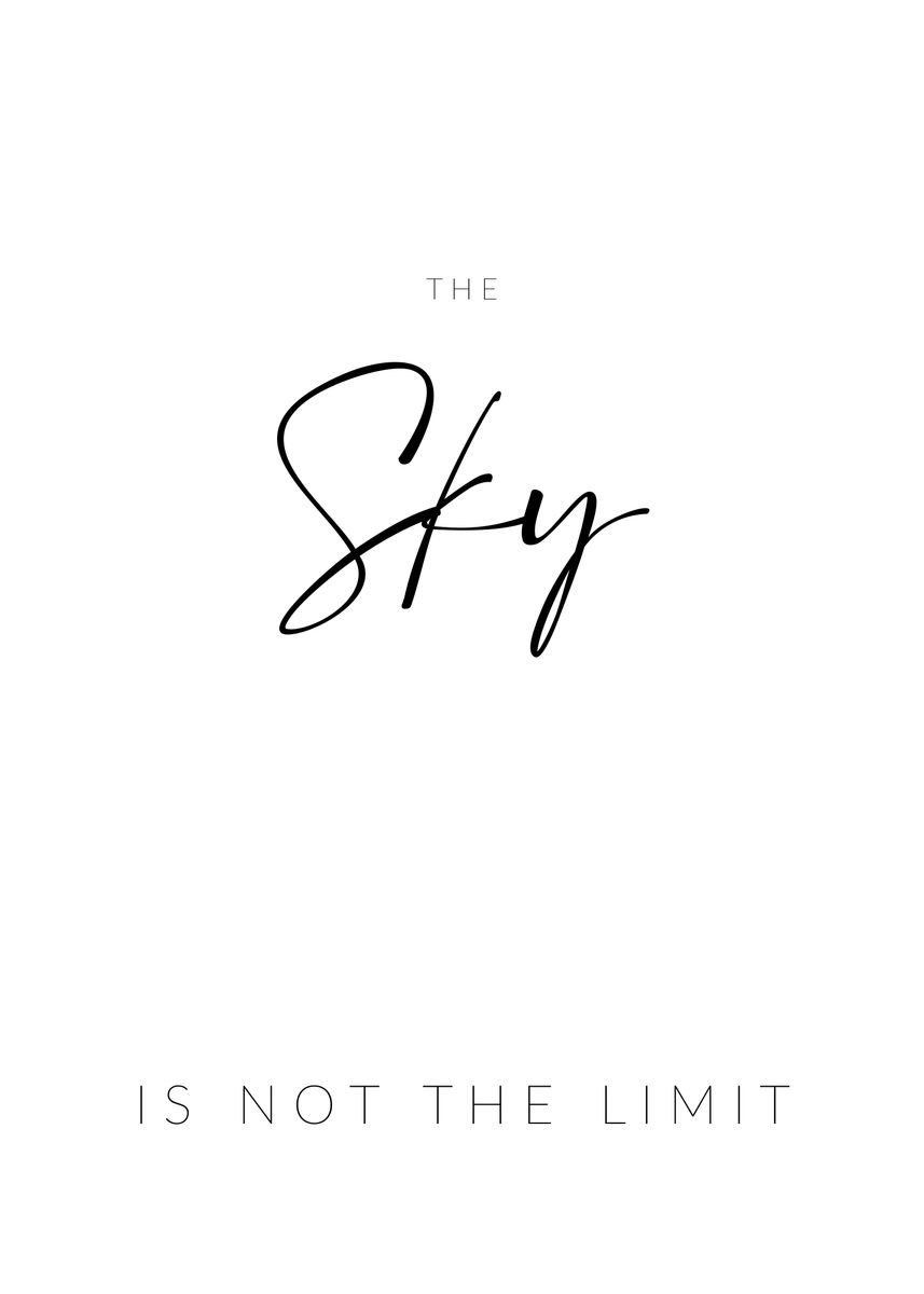 'The sky is not the limit' Poster, picture, metal print, paint by