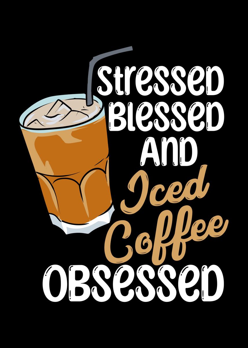 Iced Coffee Obsessed Poster By Uwe Seibert Displate