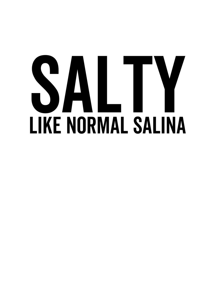 'Salty Like a Normal Salina' Poster by Francois Ringuette | Displate