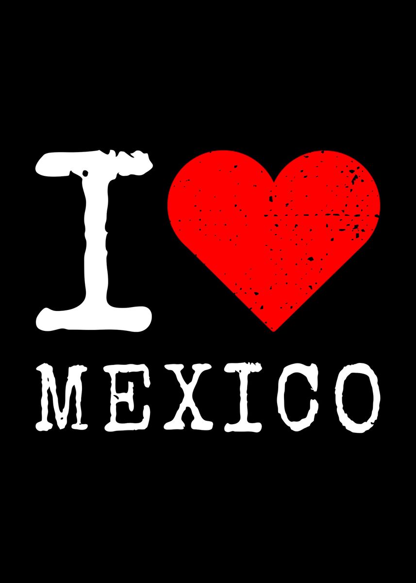 'I Love Mexico Mexican' Poster by EDventures Displate