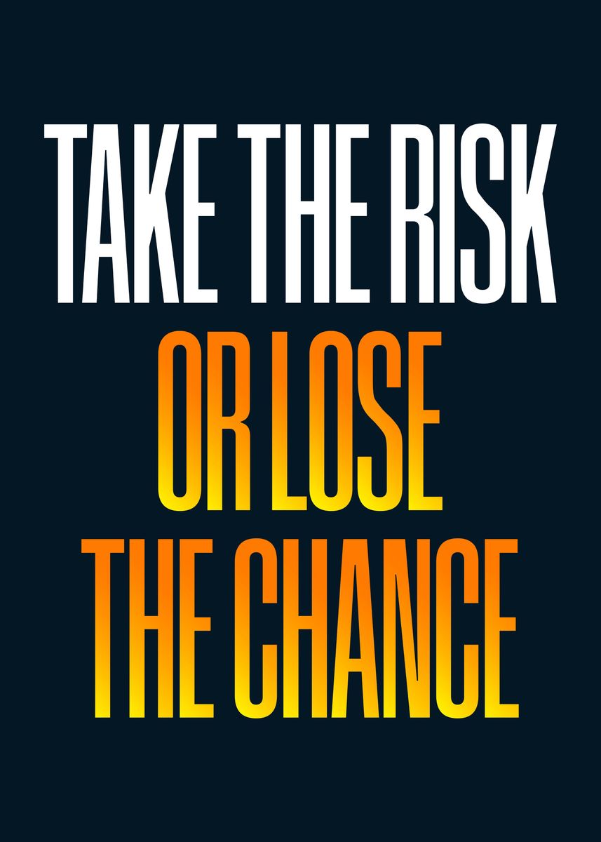 'Take The Risk Quotes' Poster, picture, metal print, paint by Viability ...