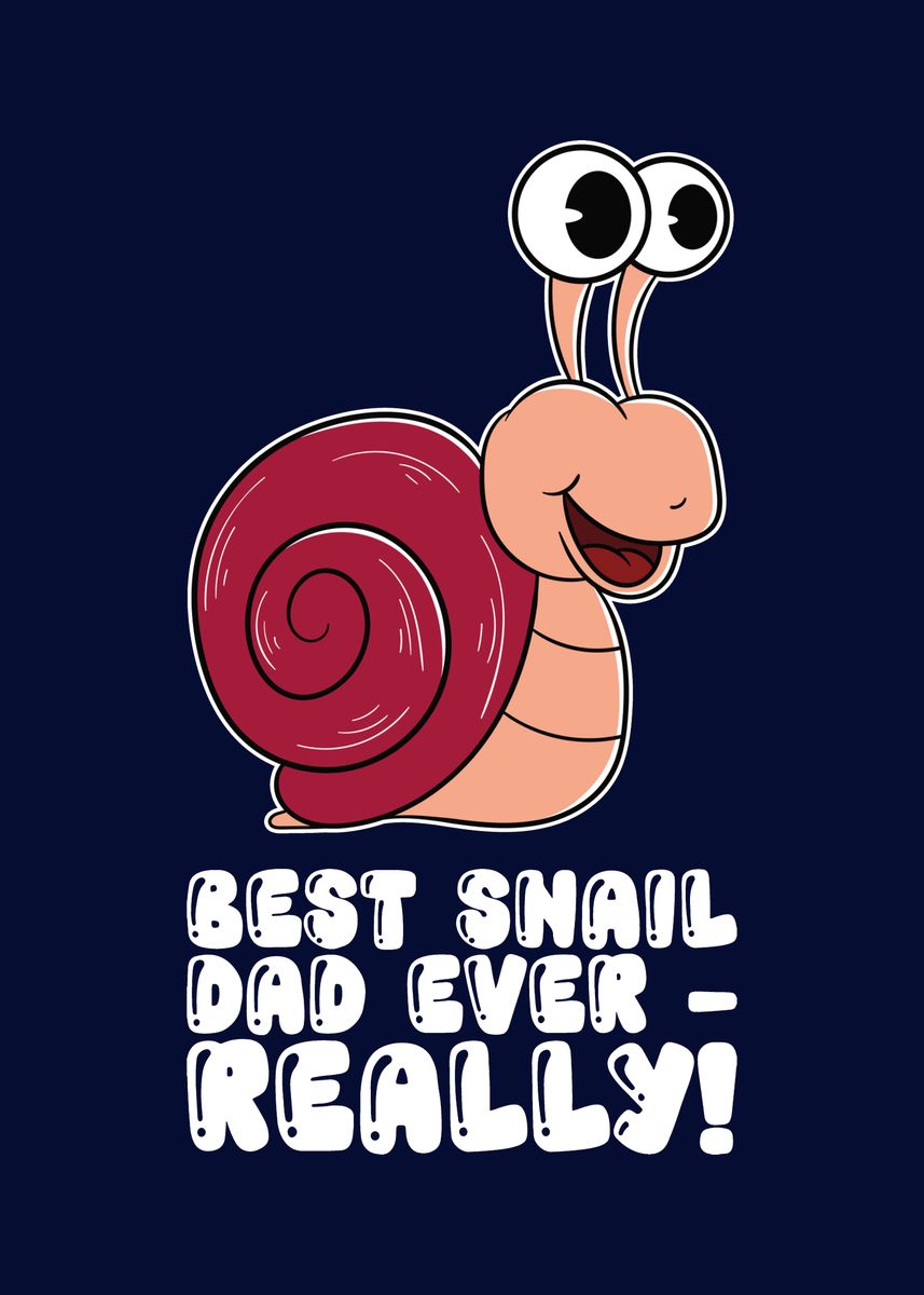 'Best Snail Dad Ever Really' Poster by MzumO Displate