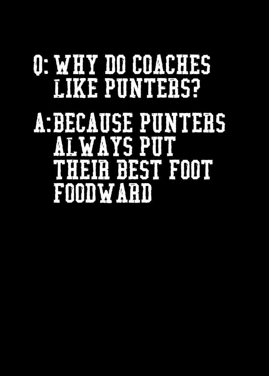 'Why do coaches like punter' Poster, picture, metal print, paint by