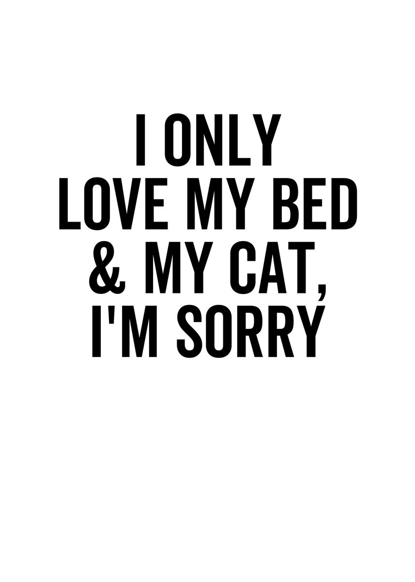 'I Only Love My Bed and My' Poster by TheLoneAlchemist Displate