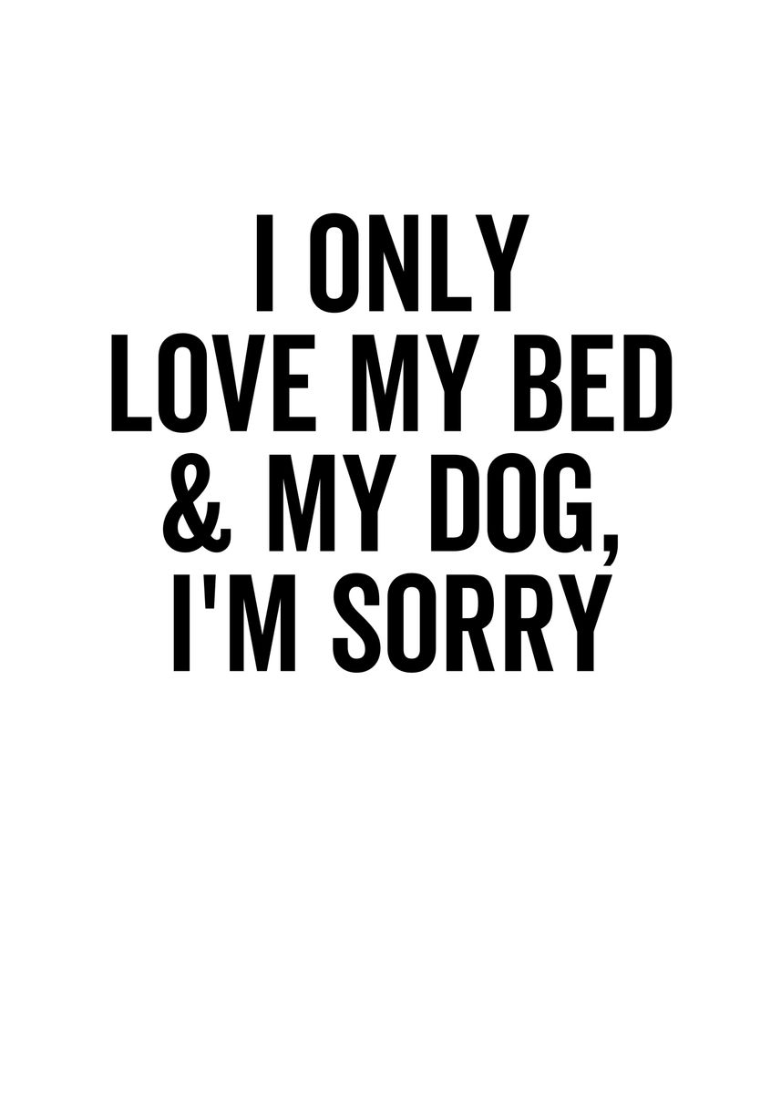 'I Only Love My Bed and My' Poster, picture, metal print, paint by