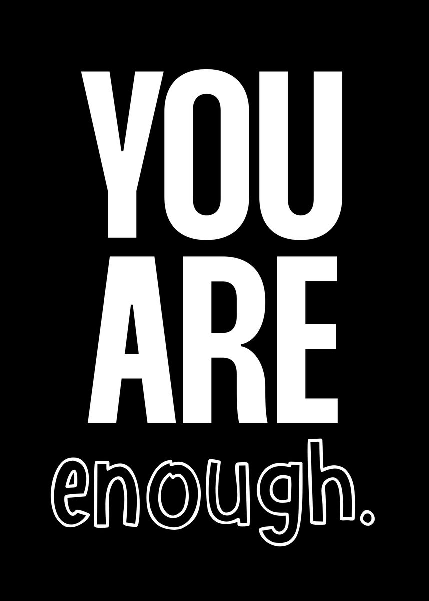 'You Are Enough' Poster, picture, metal print, paint by Batrisyia Rania ...