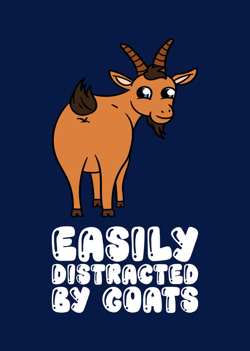 'Easily Distracted By Goats' Poster, picture, metal print, paint by ...