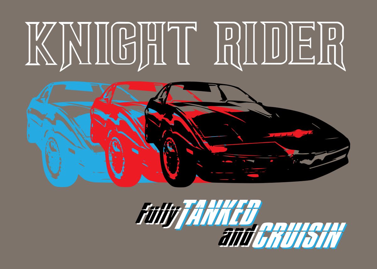 'Fully tanked and Cruisin' Poster by Knight Rider | Displate