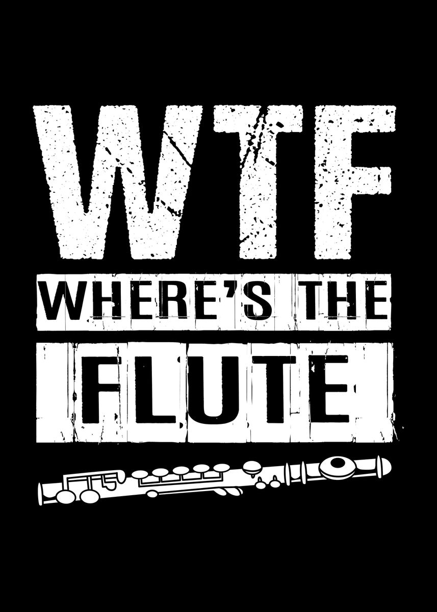  wtf wheres the flute poster picture metal print paint by