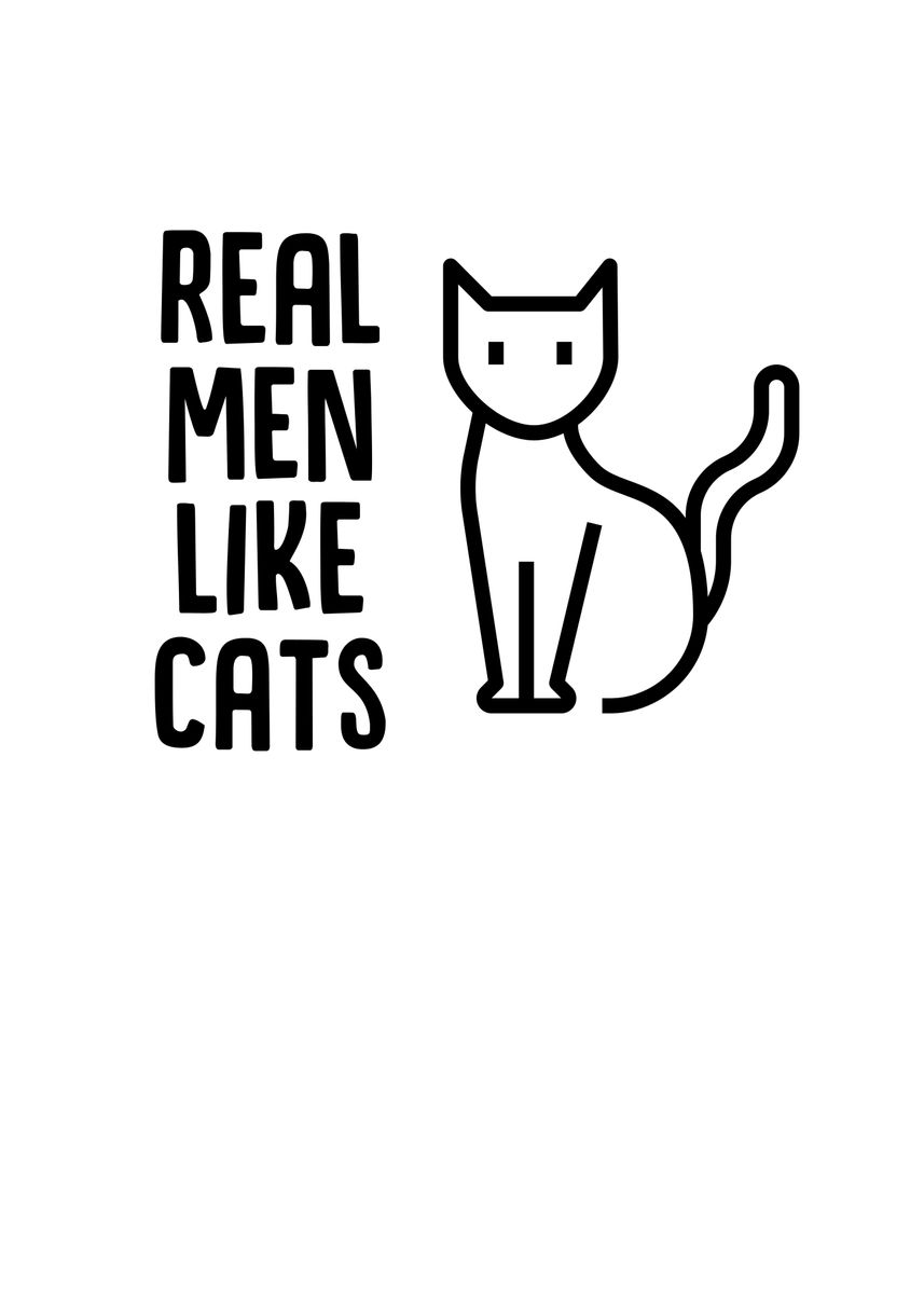 'Real Men Like Cats' Poster by TheLoneAlchemist Displate