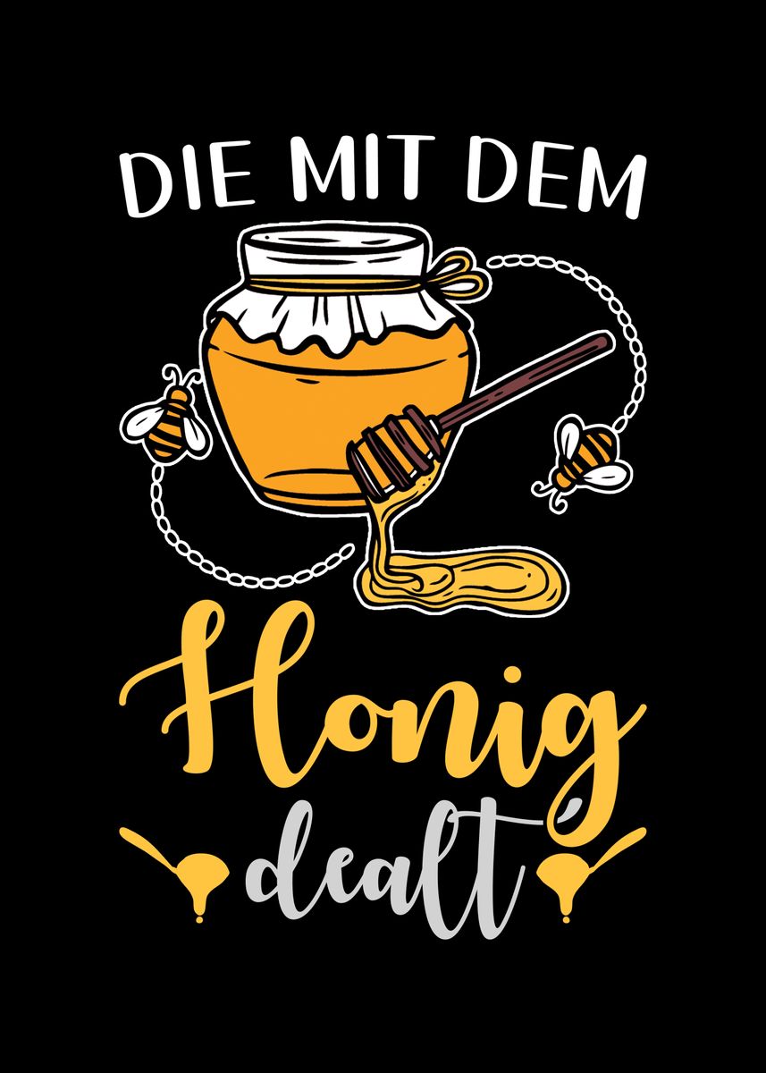 'Die mit dem Honig dealt' Poster, picture, metal print, paint by