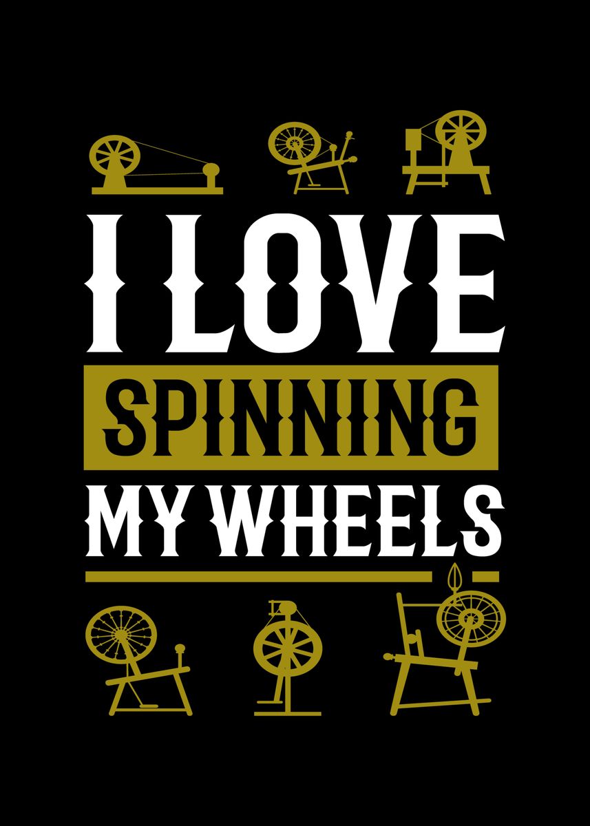 'I Love Spinning Wheel' Poster by Mooon Displate