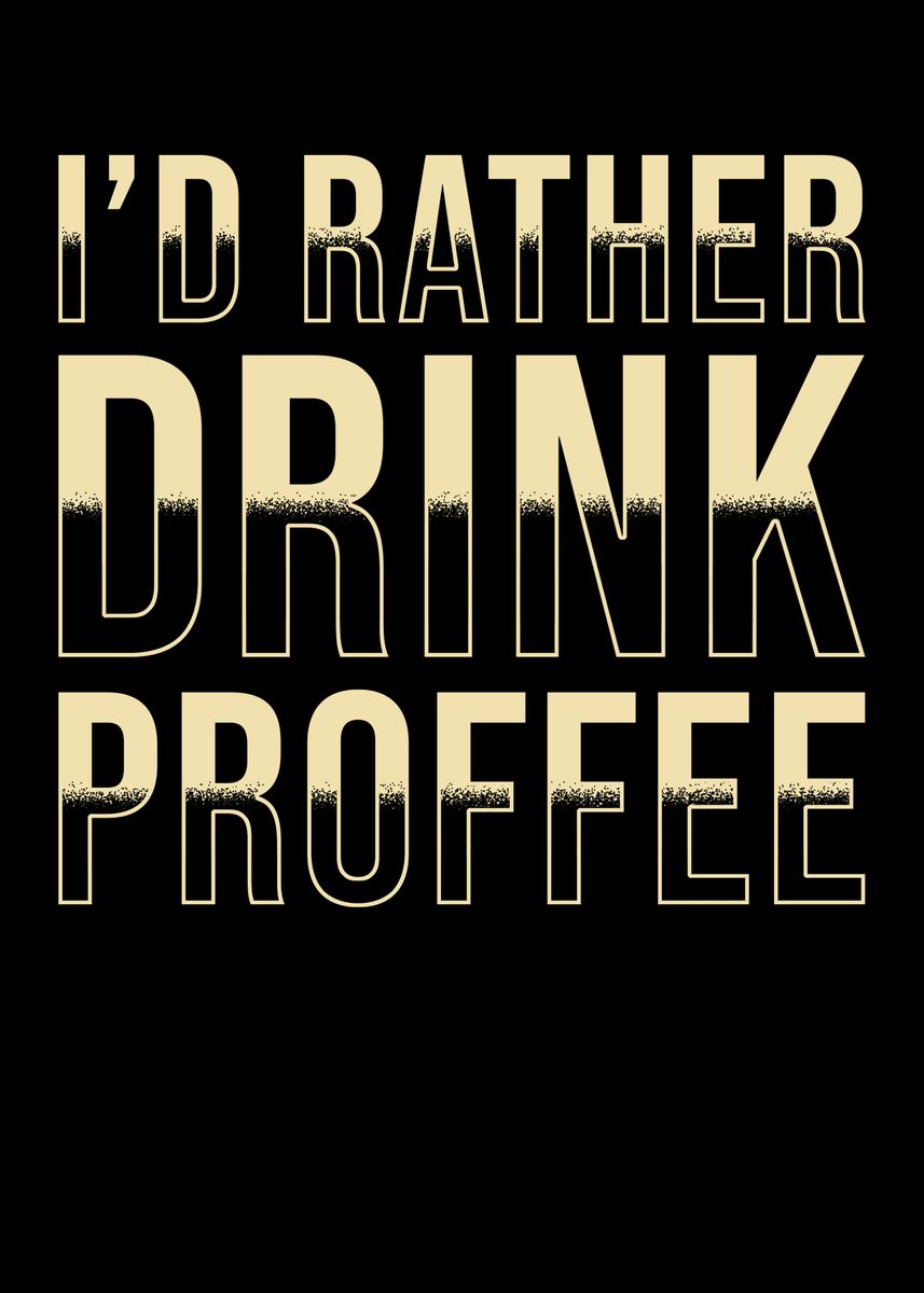 'Proffee' Poster, picture, metal print, paint by schmugo | Displate