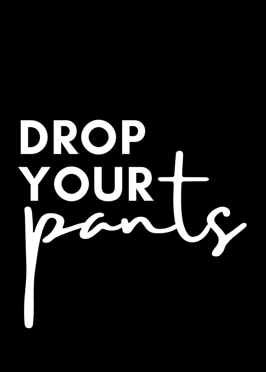 'Drop Your Pants' Poster by Nae Displate