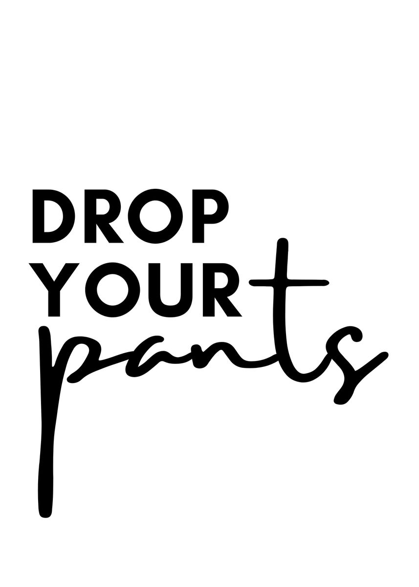 'Drop Your Pants' Poster by Nae Displate