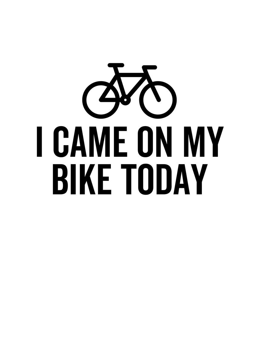 'I Came On My Bike' Poster, picture, metal print, paint by Francois ...