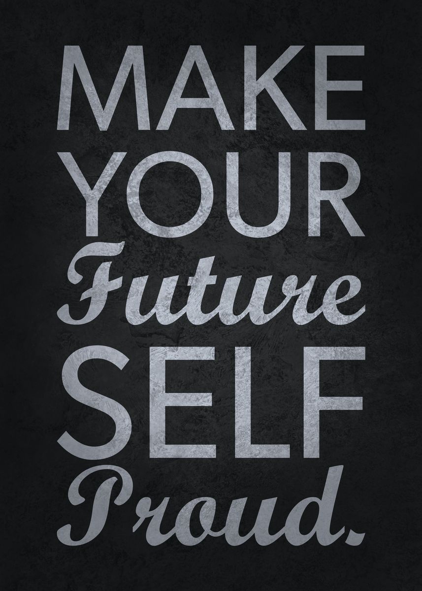 Make Future Self Proud Poster Picture Metal Print Paint By CHAN make-future-self-proud-poster-picture-metal-print-paint-by-chan