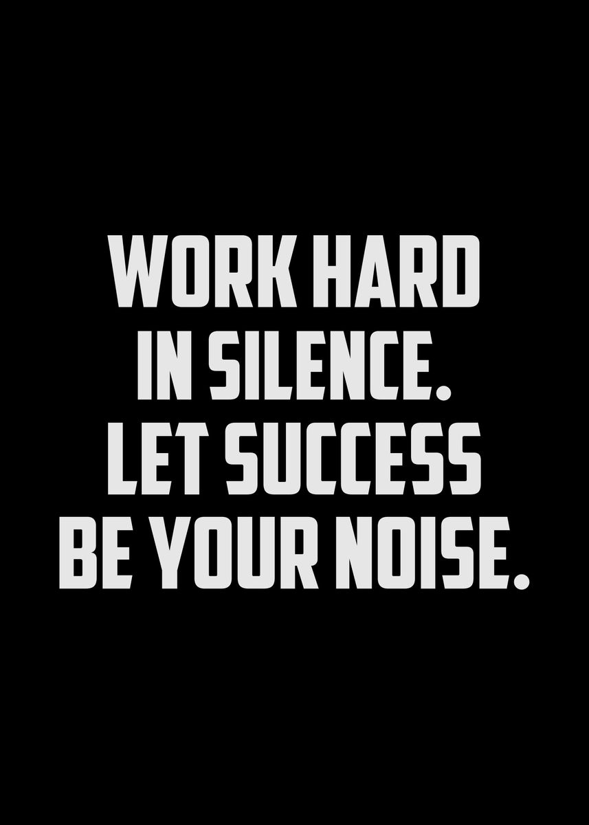 'Work Hard In Silence' Poster, picture, metal print, paint by albran ...