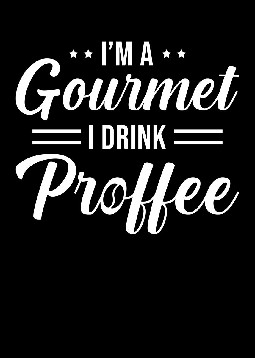 'Proffee' Poster, picture, metal print, paint by schmugo | Displate