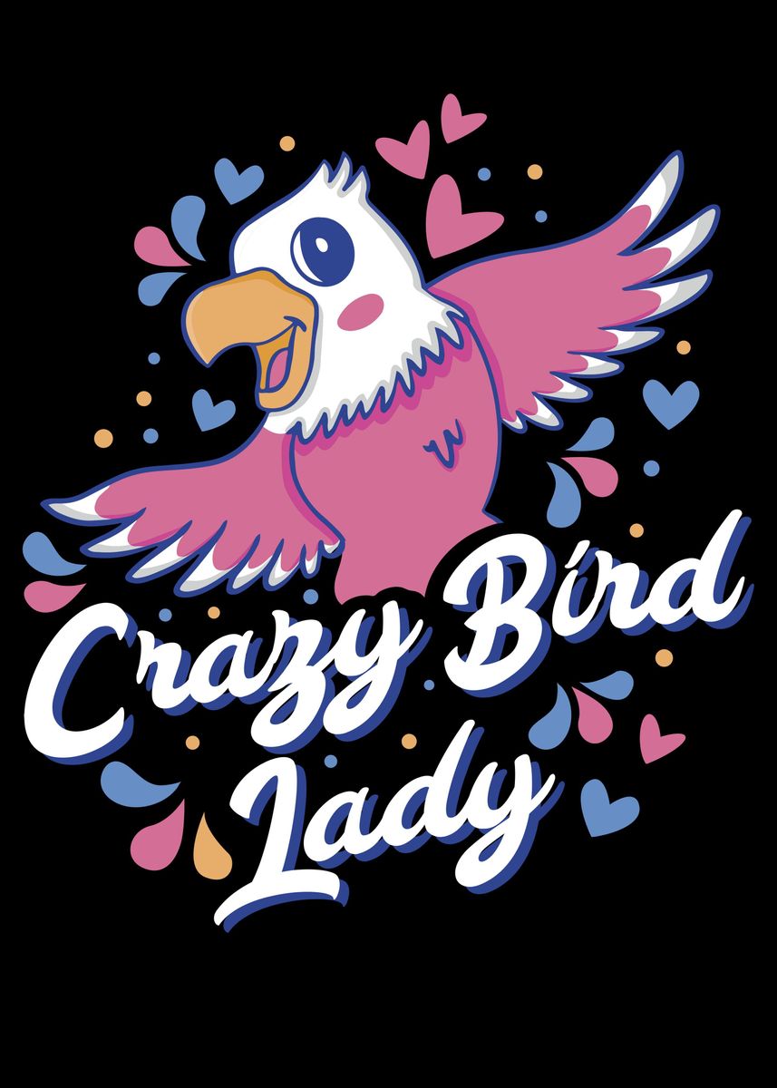 Crazy Bird Lady Poster By Catrobot Displate