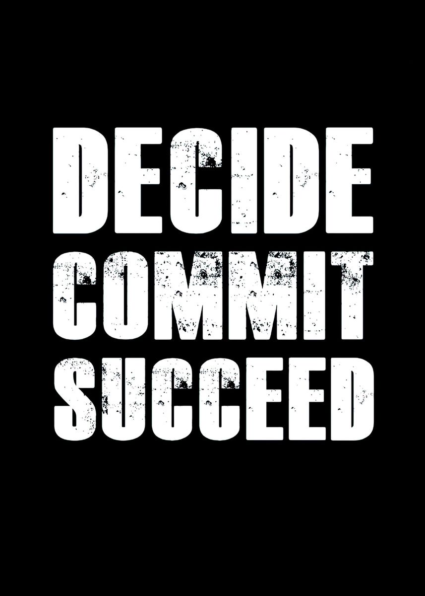 'Decide Commit Succeed' Poster, picture, metal print, paint by Zake ...