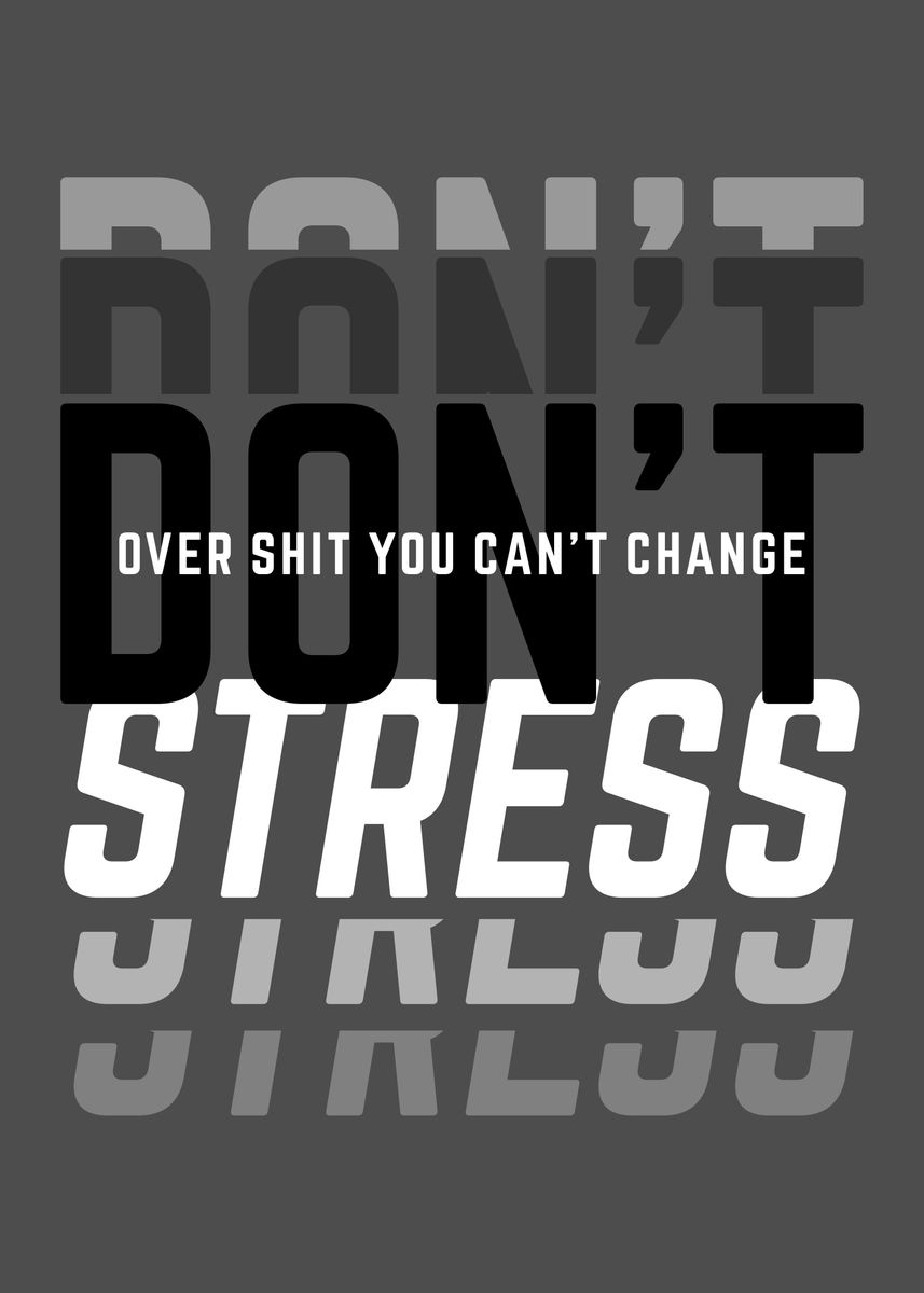 'Dont Stress' Poster, picture, metal print, paint by tobirama senju ...