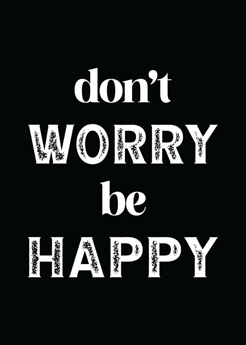 'Dont Worry Be Happy' Poster by Yanz Studio | Displate