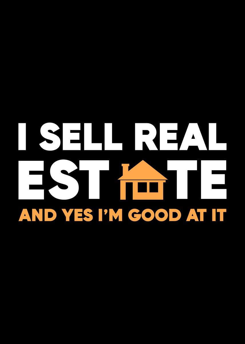 'I Sell Real Estate' Poster by FunnyGifts | Displate