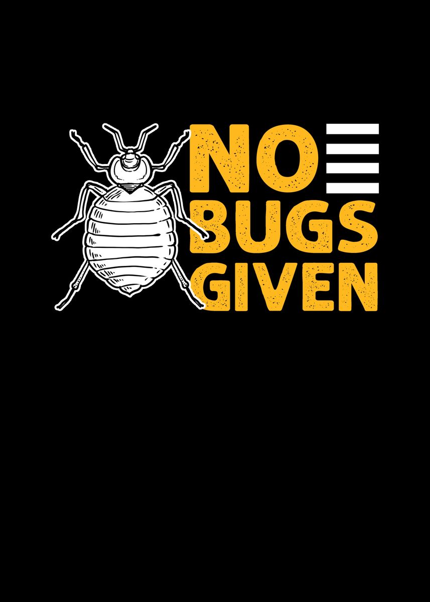 'No Bugs Given' Poster, picture, metal print, paint by Fabian El ...