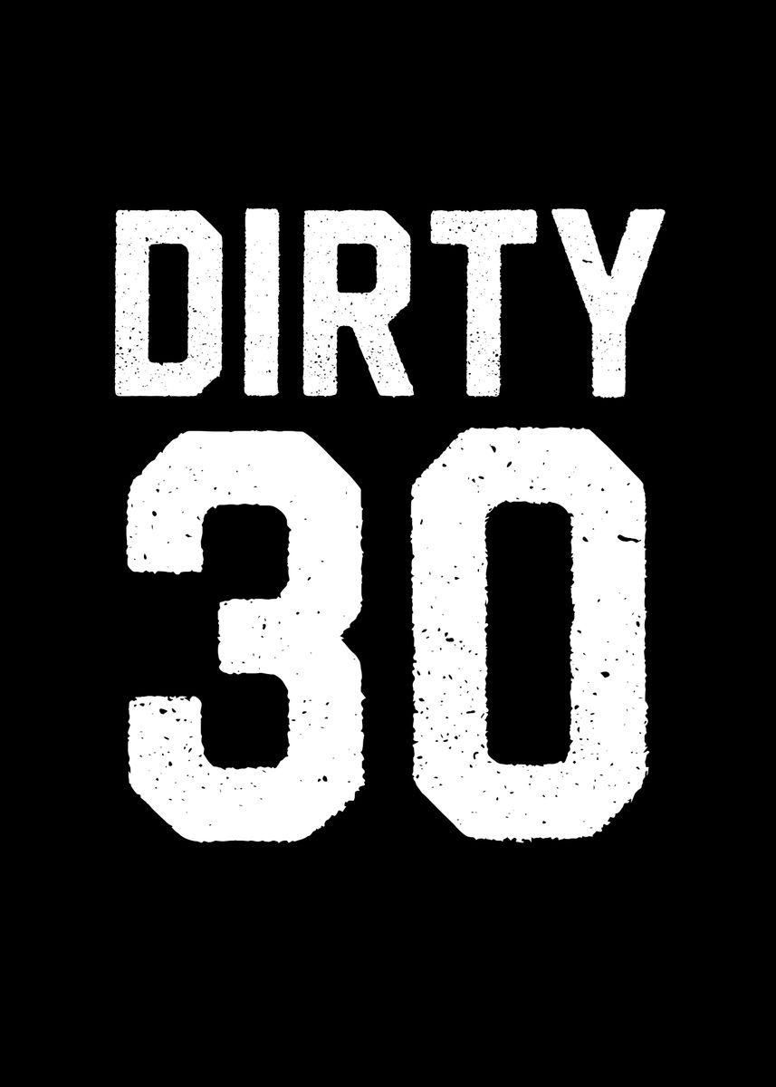 Dirty 30 Poster Picture Metal Print Paint By Francois Ringuette