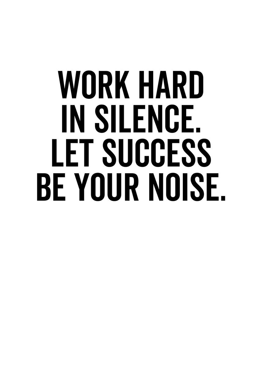 'Work Hard In Silence Let' Poster, picture, metal print, paint by ...