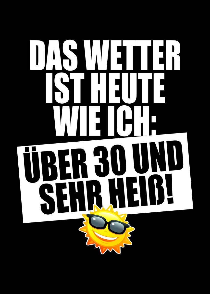 'Ueber 30 Und Sehr Heiss' Poster, picture, metal print, paint by