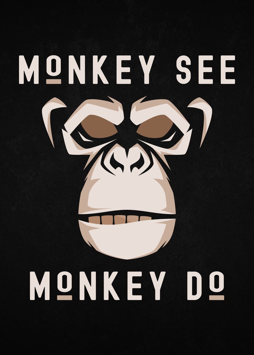 'Monkey See Monkey Do' Poster by 84PixelDesign Displate