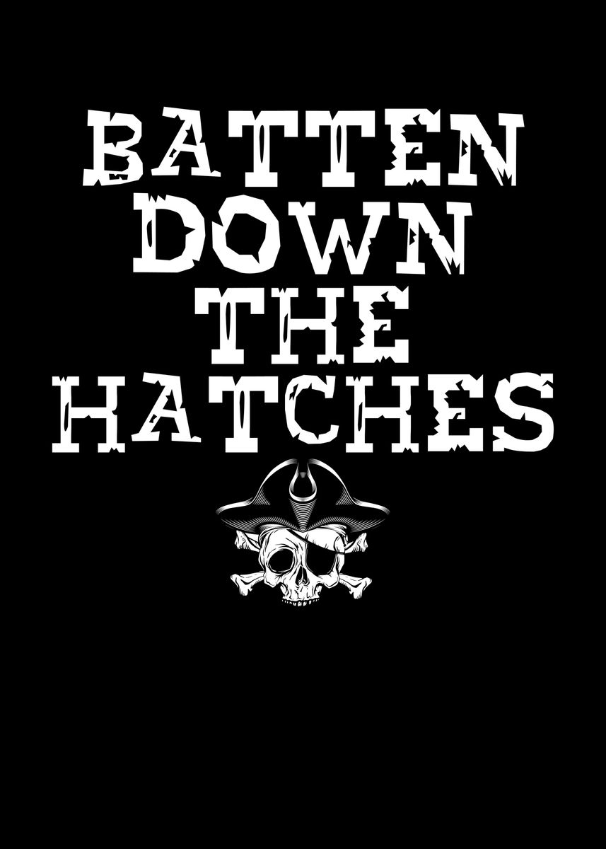 'Batten down the hatches pi' Poster, picture, metal print, paint by