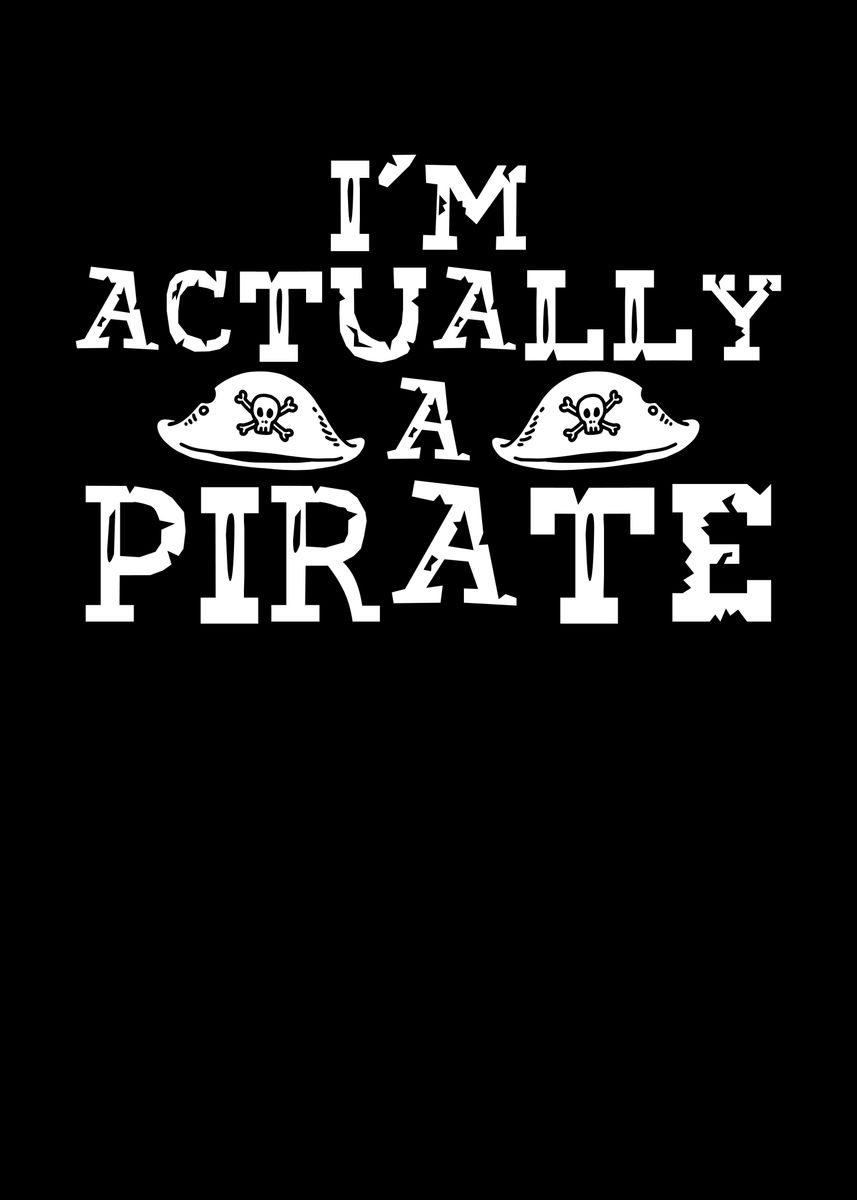 'Im actually a pirate' Poster, picture, metal print, paint by BeMi ...