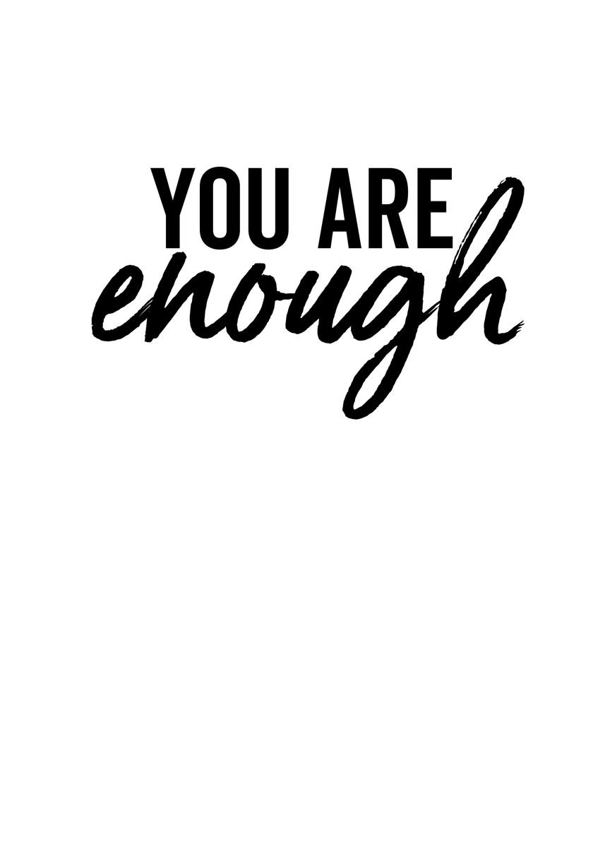 'You Are Enough' Poster, picture, metal print, paint by Francois ...