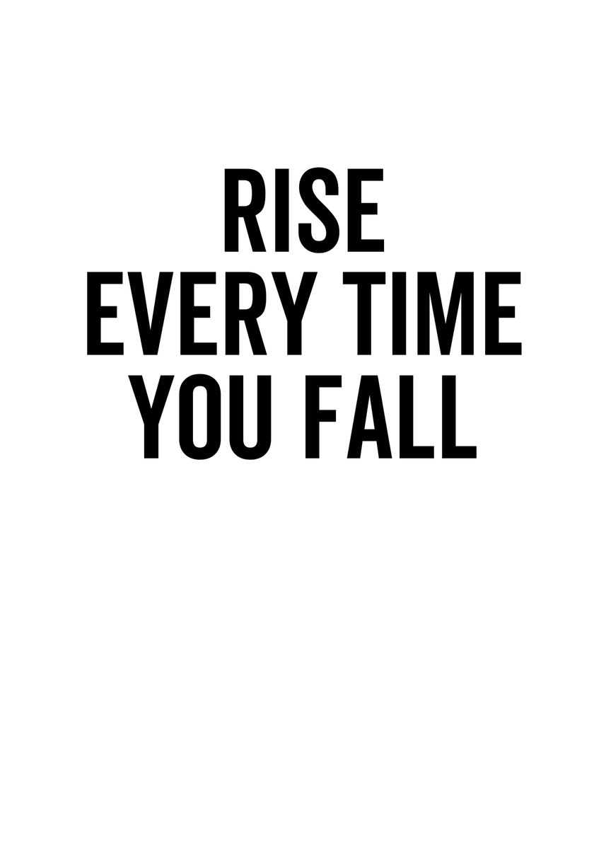 'Rise Every Time You Fall' Poster by Francois Ringuette | Displate