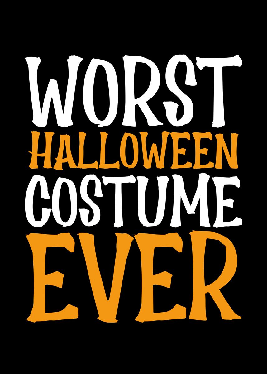 'Worst halloween costume e' Poster, picture, metal print, paint by BeMi ...