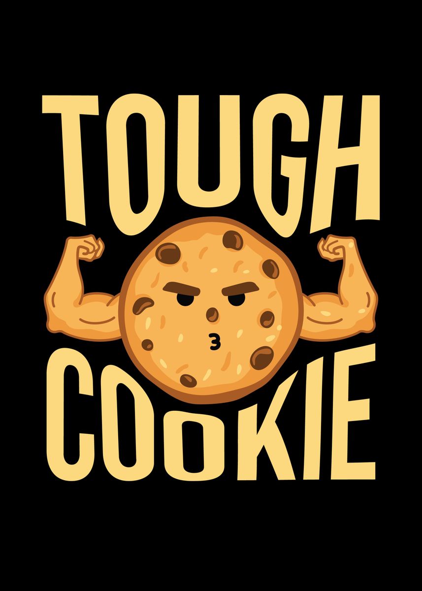 'Tough Cookie Cookies Candy' Poster, picture, metal print, paint by ...