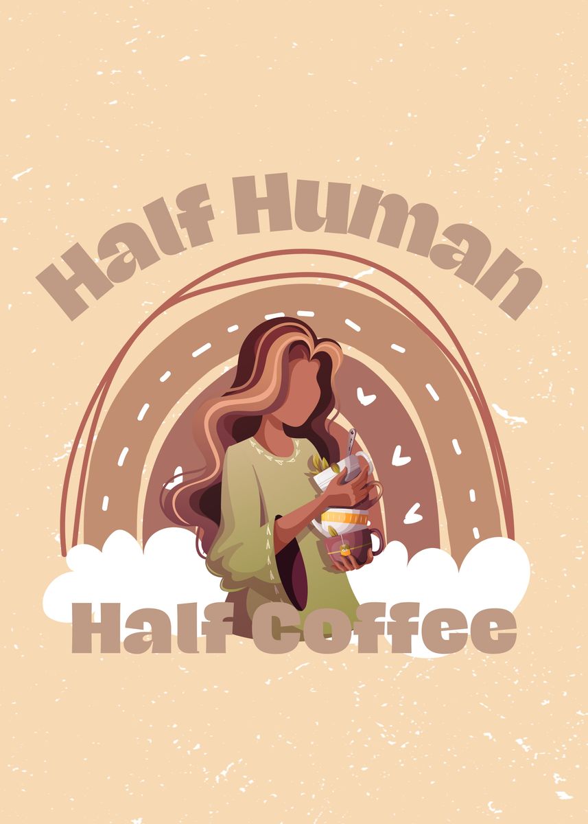 'Half Human Half Coffee' Poster by Andreea Eremia Displate