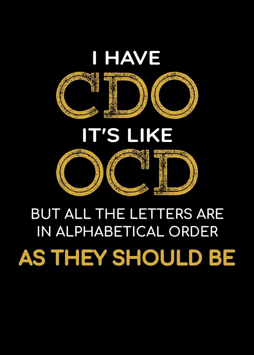 Funny OCD Have CDO' Poster by Youwantit | Displate