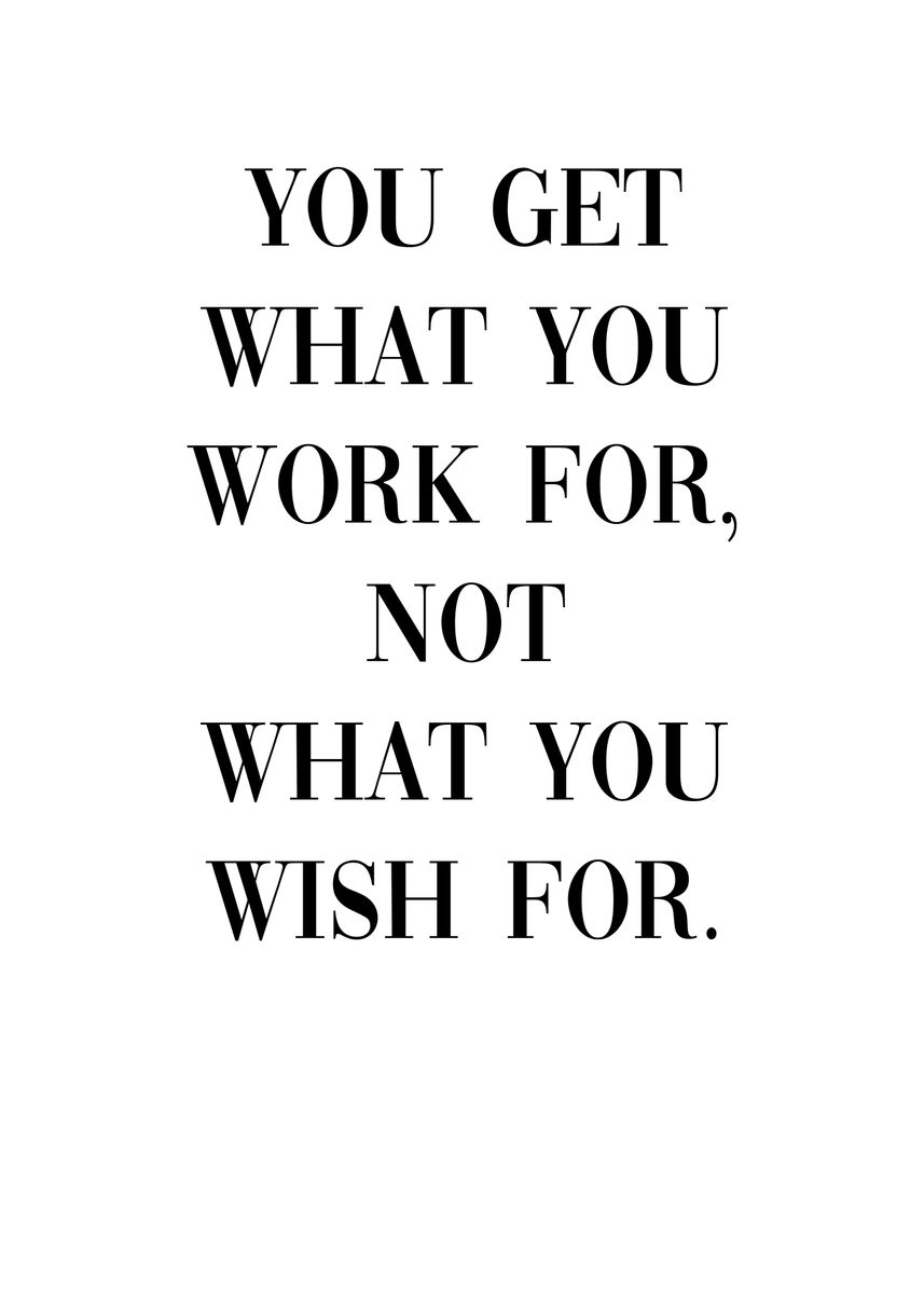 'You get what you work hard' Poster, picture, metal print, paint by ...