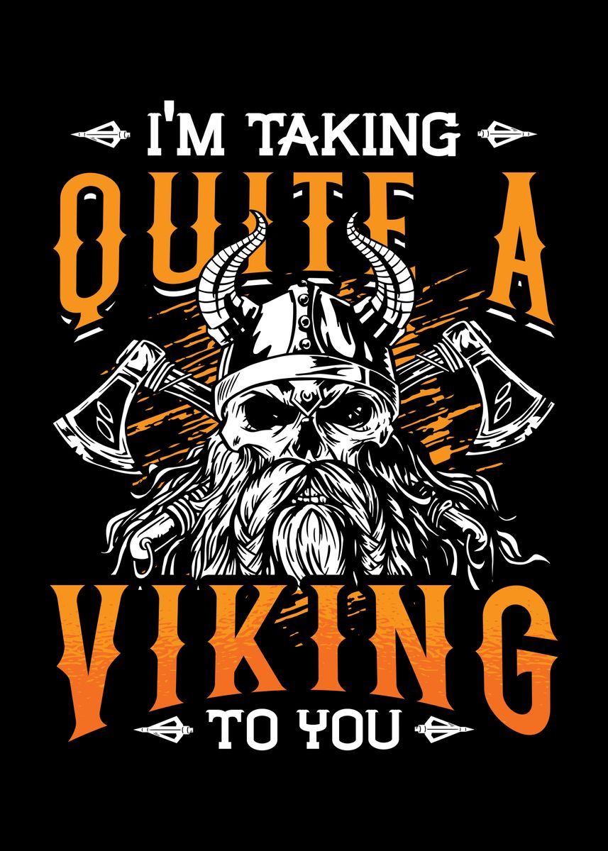 'Im taking quite a viking' Poster by XUL Design | Displate