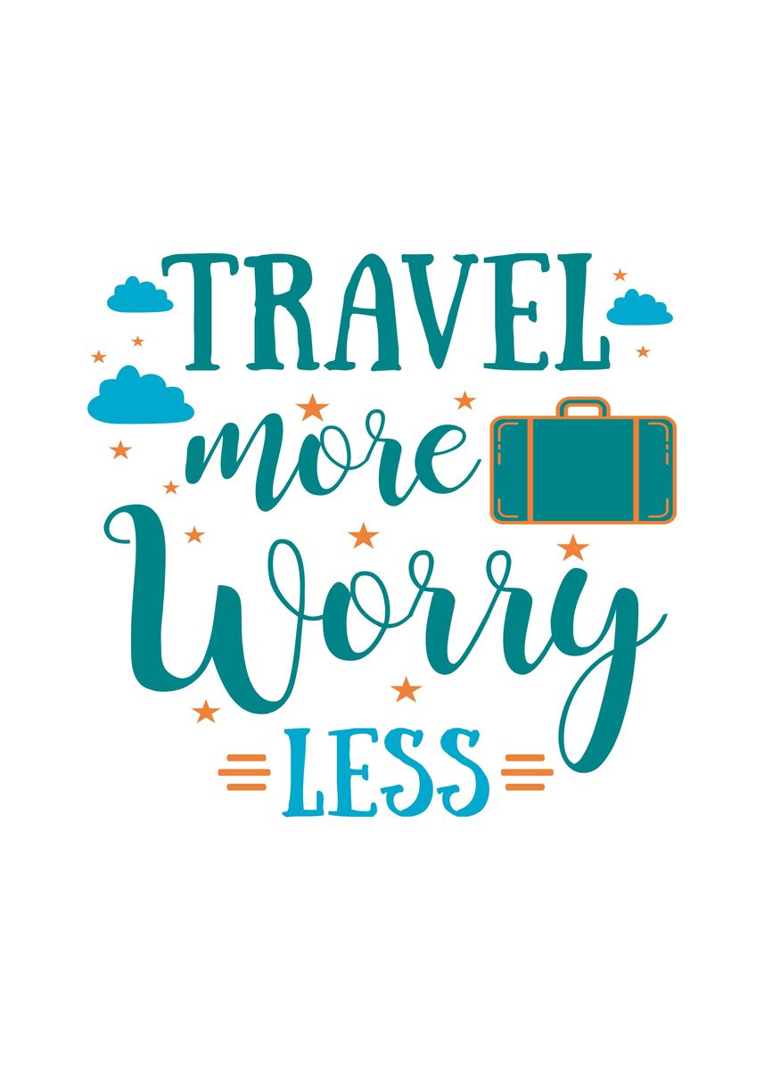 'Travel More Worry Less' Poster by Oscar | Displate