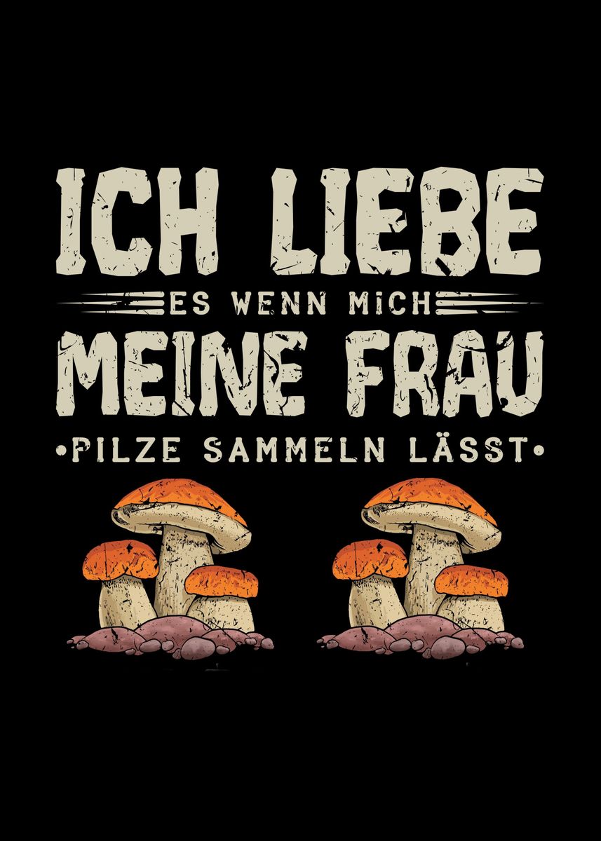 'Ich Liebe Pilze Sammeln' Poster, picture, metal print, paint by