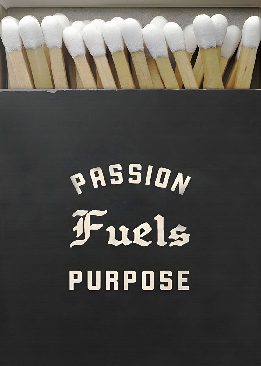 Passion Fuels Purpose Poster Picture Metal Print Paint By