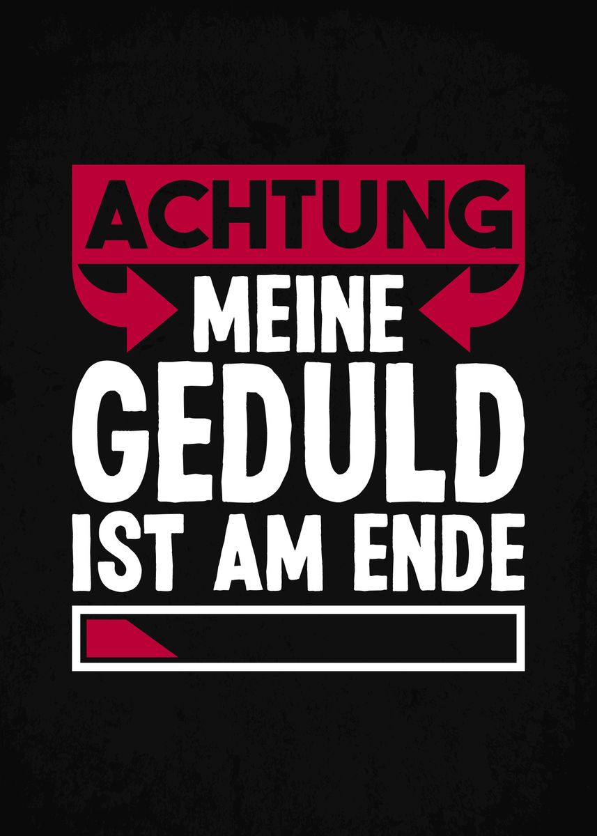 'Meine Geduld Ist Am Ende' Poster, picture, metal print, paint by